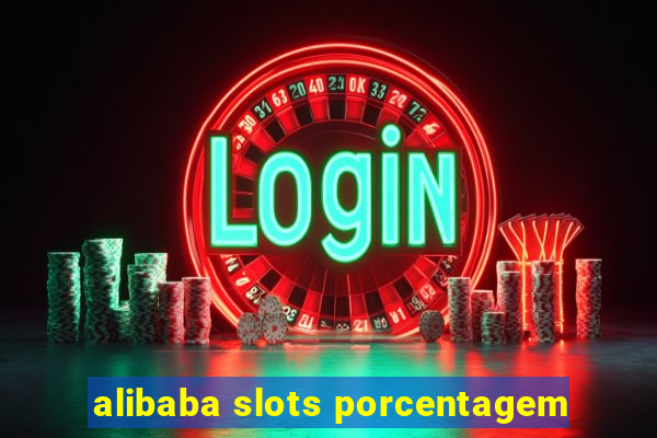 alibaba slots porcentagem